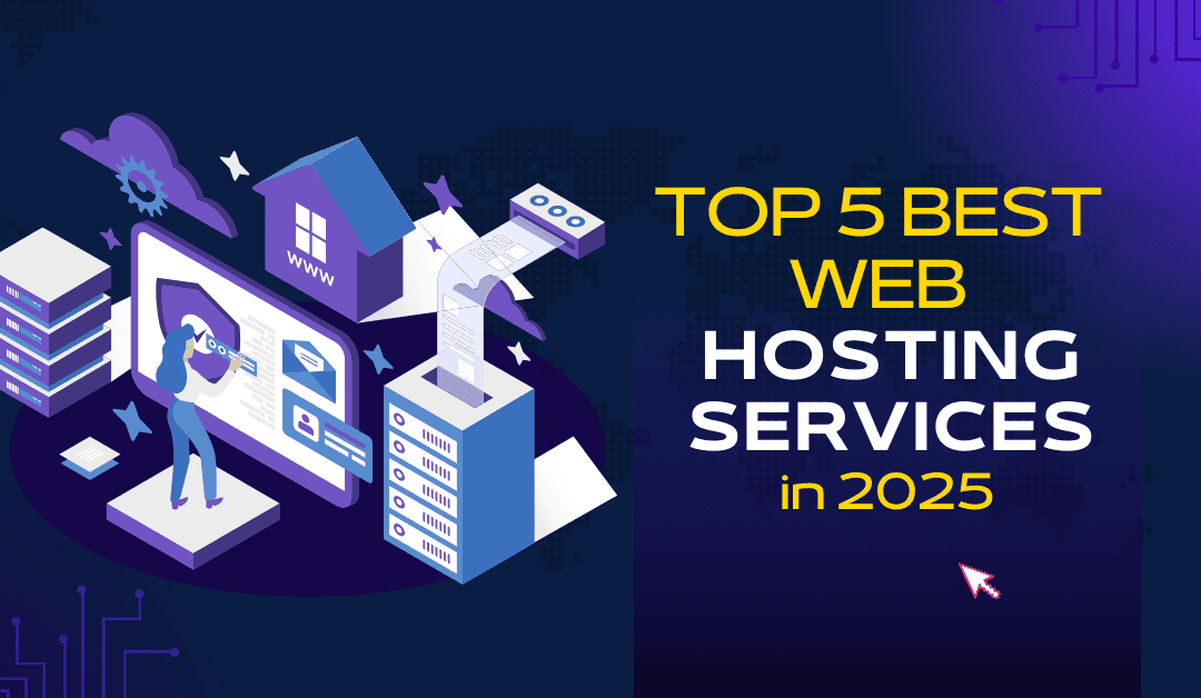 5 Reliable Web Hosting Services to Consider in 2025